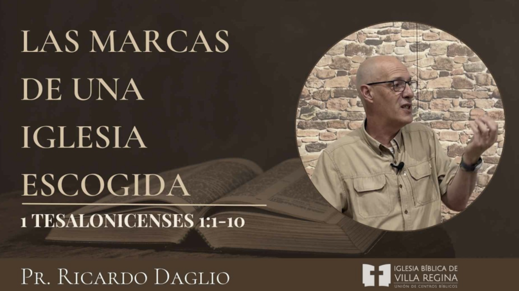 Las marcas de una iglesia escogida I 1 Tes. 1:1-10