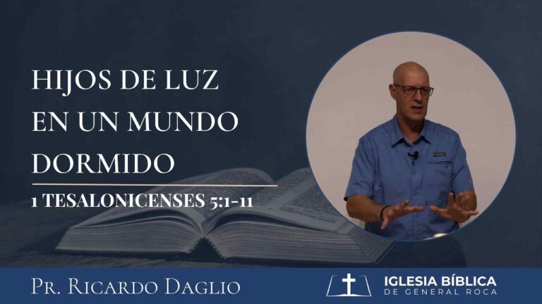 Hijos de luz en un mundo dormido I 1 Tes. 5:1-11