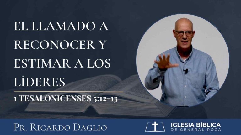 El llamado a reconocer y estimar a los líderes I 1 Tes. 5:12-13