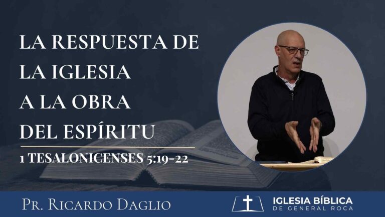 La respuesta de la iglesia a la obra del Espíritu I 1 Tes. 5:19-22