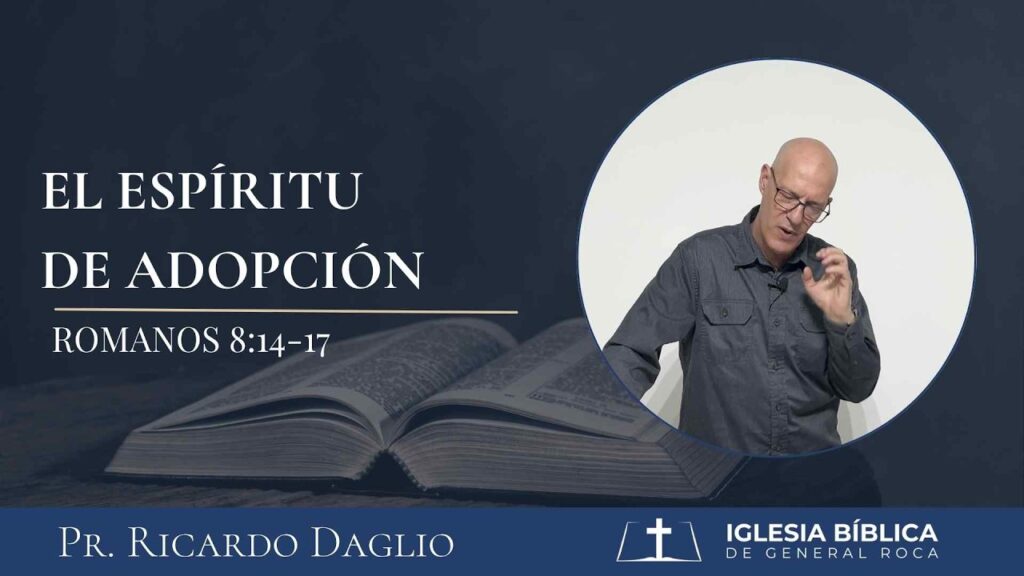 El Espíritu de adopción I Romanos 8:14-17