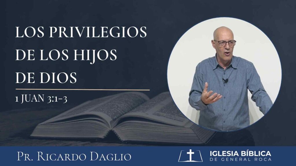 Los privilegios de los hijos de Dios I 1 Juan 3:1-3